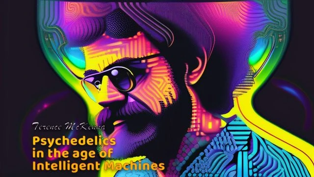 (1999) Terence McKenna - Psychedelics In The Age Of Intelligent Machines