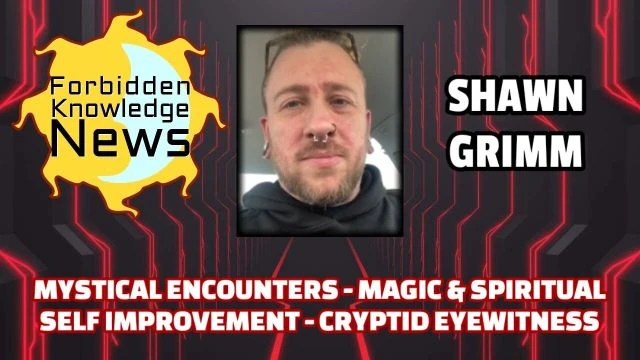 Mystical Encounters - Magic & Spiritual Self Improvement - Cryptid Eyewitness | Shawn Grimm