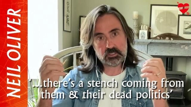 '...THERE'S A STENCH COMING FROM THEM & THEIR DEAD POLITICS' [2023-06-15] - NEIL OLIVER (VIDEO)