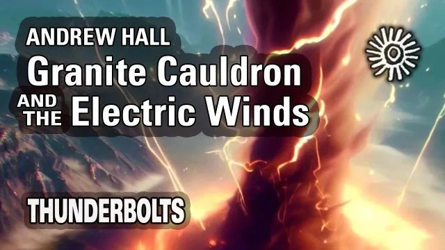 Andrew Hall: Granite Cauldron and the Electric Winds | Thunderbolts