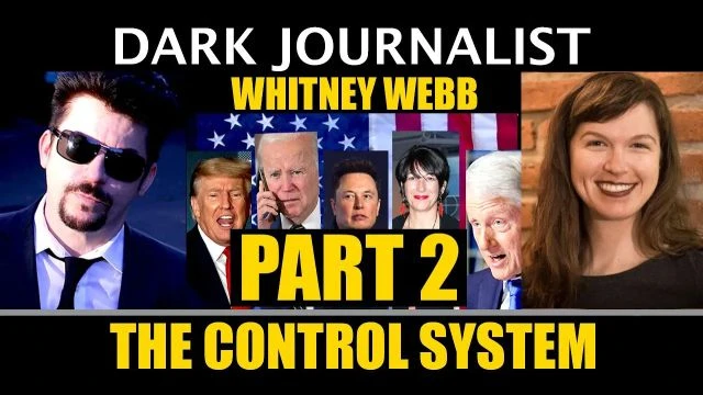 Dark Journalist & Whitney Webb The Control System Part 2