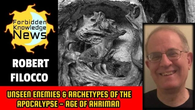 Unseen Enemies & Archetypes of the Apocalypse - Age of Ahriman | Robert Filocco