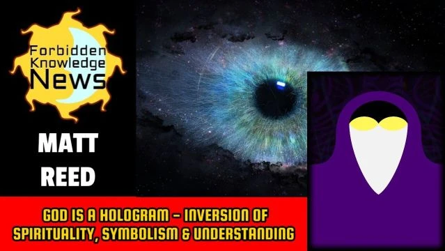 God is a Hologram - Inversion of Spirituality, Symbolism & Understanding | Matt Reed