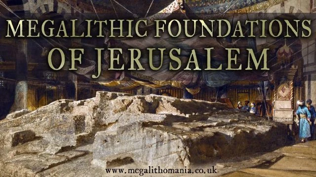 Megalithic Foundations of Jerusalem | Natufian Origins at Temple Mount, Israel ? | Megalithomania