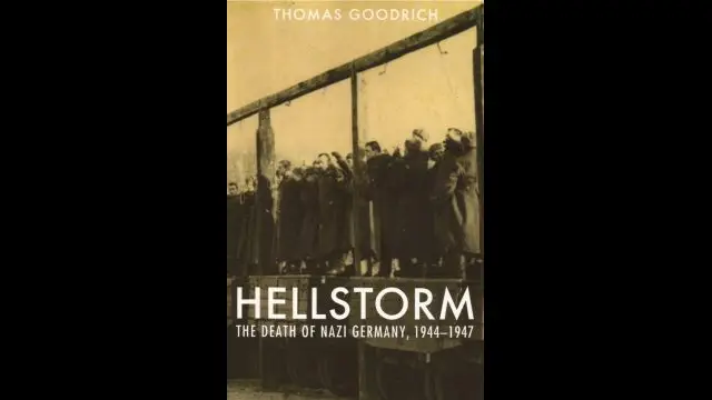 Hellstorm: The Death of Nazi Germany, 1944-1947, [Goodrich, Thomas - 2005]