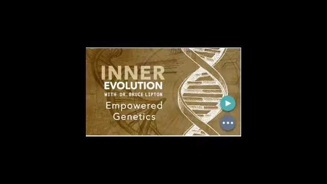 Inner Evolution with Dr. Bruce Lipton - S01E01 - Empowered Genetics