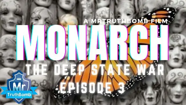 MONARCH - The Deep State War Episode 3 - A #MrTruthBomb film