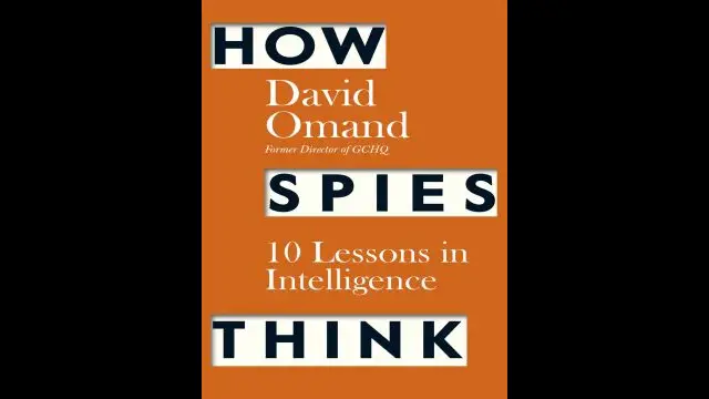 How Spies Think Ten Lessons in Intelligence by Sir David Omand