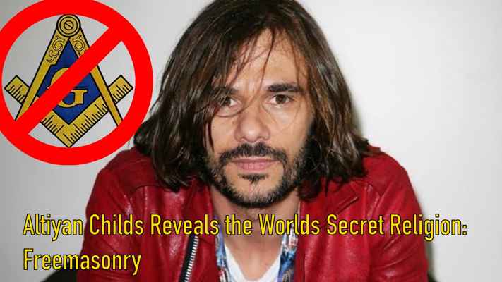 Altiyan Childs Reveals the Worlds Secret Religion: Freemasonry