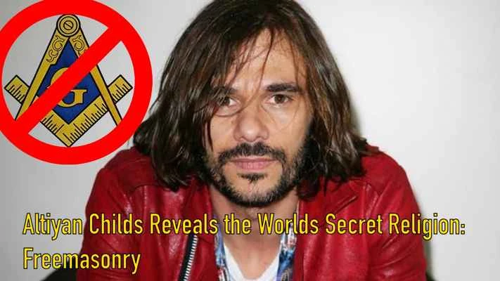 Altiyan Childs Reveals the Worlds Secret Religion: Freemasonry
