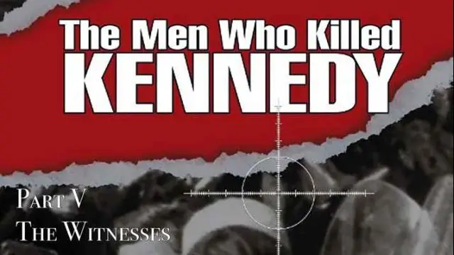 The Men Who Killed Kennedy • 5 • The Witnesses