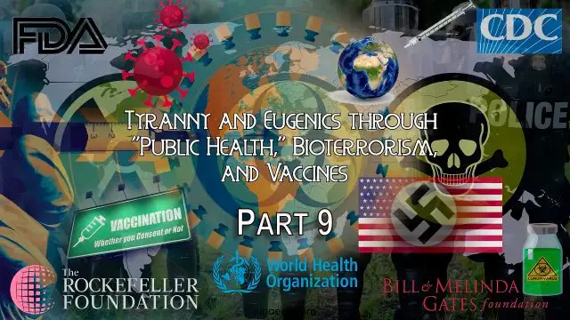Tyranny & Eugenics through Public Health, Bioterrorism & Vaccines Part 9