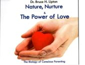 Bruce Lipton- Nature, Nurture and the Power of Love (2005)