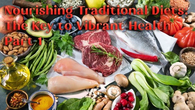 Nourishing Traditional Diets - The Key to Vibrant Health 01