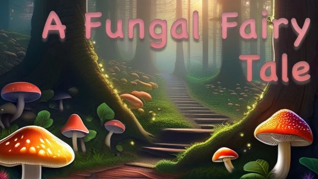 A Fungal Fairy Tale