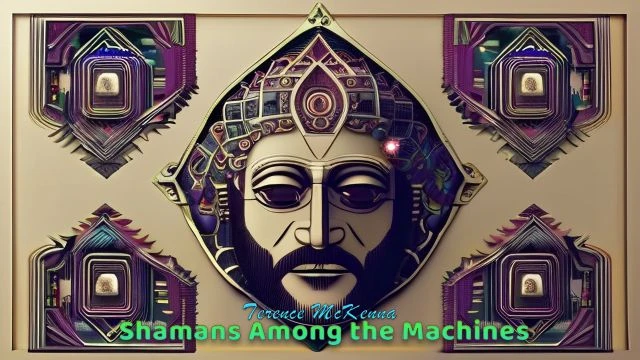 Terence McKenna - Shamans Among the Machines
