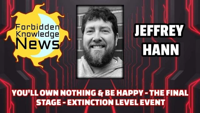 You'll Own Nothing & Be Happy - The Final Stage - Extinction Level Event | Jeffrey Hann