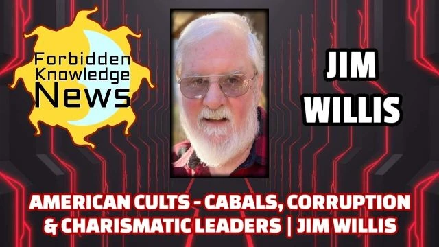 American Cults - Cabals, Corruption & Charismatic Leaders | Jim Willis