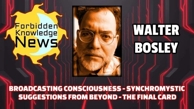 Broadcasting Consciousness - Synchromystic Suggestions from Beyond - The Final Card | Walter Bosley