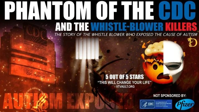 Phantom of the CDC and the Whistle Blower Killers: CDC Scientist that exposed the cause of autism