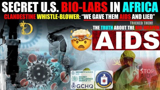 Clandestine Whistle-Blower: Secret U.S. Biolabs in Africa Created AIDS as a BIO-WEAPON