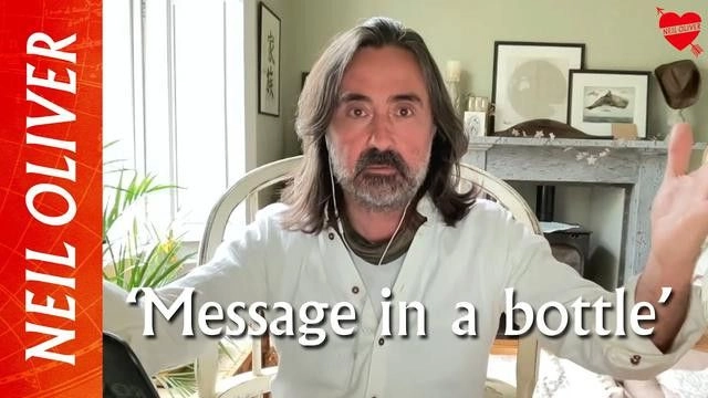 'MESSAGE IN A BOTTLE' [2023-07-05] - NEIL OLIVER (VIDEO)