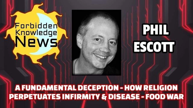 A Fundamental Deception - How Religion Perpetuates Infirmity & Disease - Food War | Phil Escott