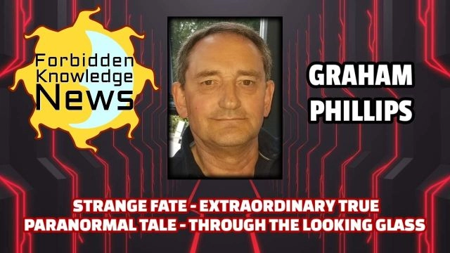 Strange Fate - Extraordinary True Paranormal Tale - Through The Looking Glass | Graham Phillips