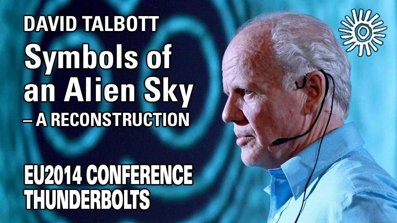 David Talbott: Symbols of an Alien Sky  A Reconstruction | EU2014