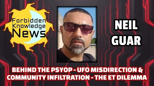 Behind the Psyop - UFO Misdirection & Community Infiltration - The ET Dilemma | Neal Gaurr