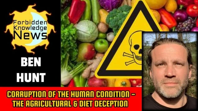 Corruption of The Human Condition - The Agricultural & Diet Deception - Ben Hunt