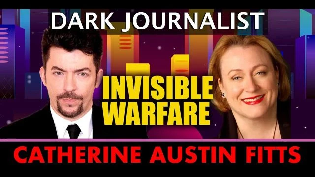 Dark Journalist & Catherine Austin Fitts: Invisible Warfare!
