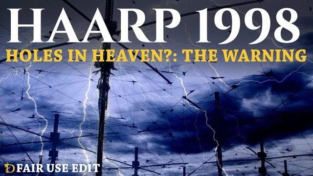 HAARP 1998 - HOLES IN HEAVEN? - Full Length Documentary