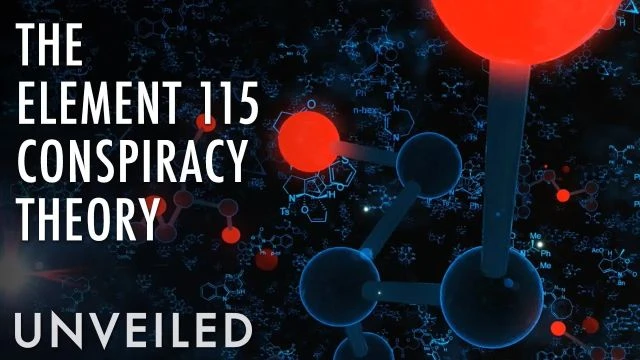 What Is Element 115 and Is The Government Hiding It From Us? | Unveiled