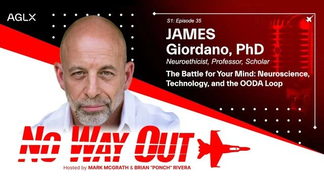 The Battle for Your Mind: Neuroscience, Technology & the OODA Loop with James Giordano, PhD | Ep 35