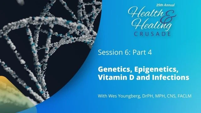 Genetics, Epigenetics, Vitamin D and Infections  - Part 4 / with Dr. Wes Youngberg