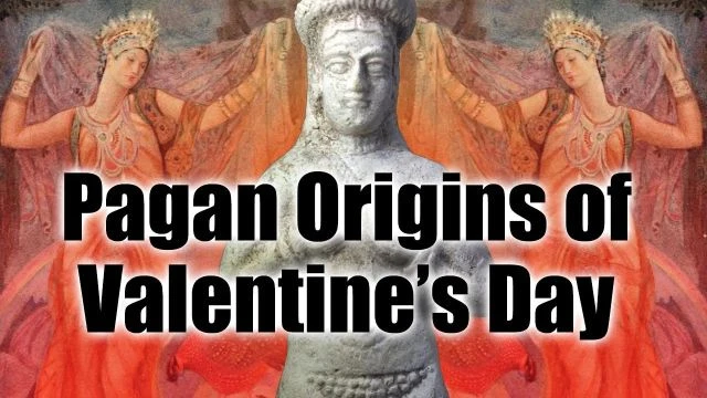 Pagan Origins of Valentines Day - ROBERT SEPEHR