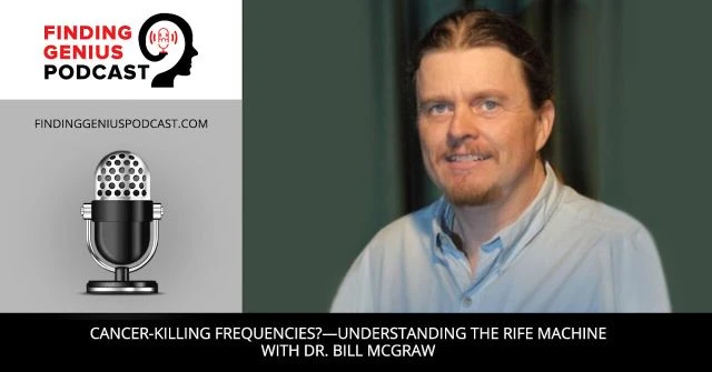 Cancer-Killing Frequencies?Understanding the Rife Machine with Dr. Bill McGraw