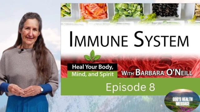 Barbara ONeill: (8/13) Heal Your Body, Mind And Spirit- How to Strengthen Your Immune System