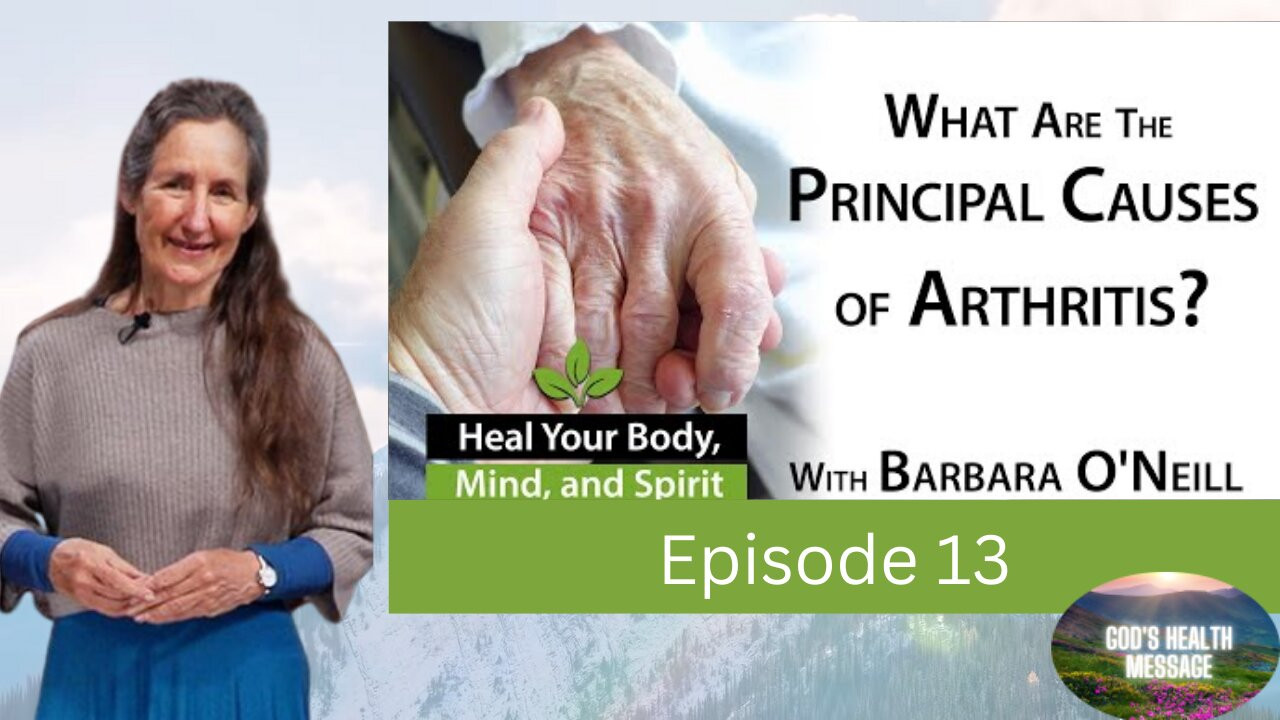Barbara ONeill: (13/13) Heal Your Body, Mind And Spirit- Natural Remedies for Arthritis