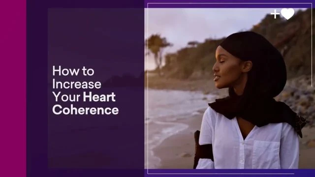 Tools to Increase Your Heart Coherence