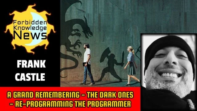 A Grand Remembering - The Dark Ones - Reprogramming the Programmer | Frank Castle