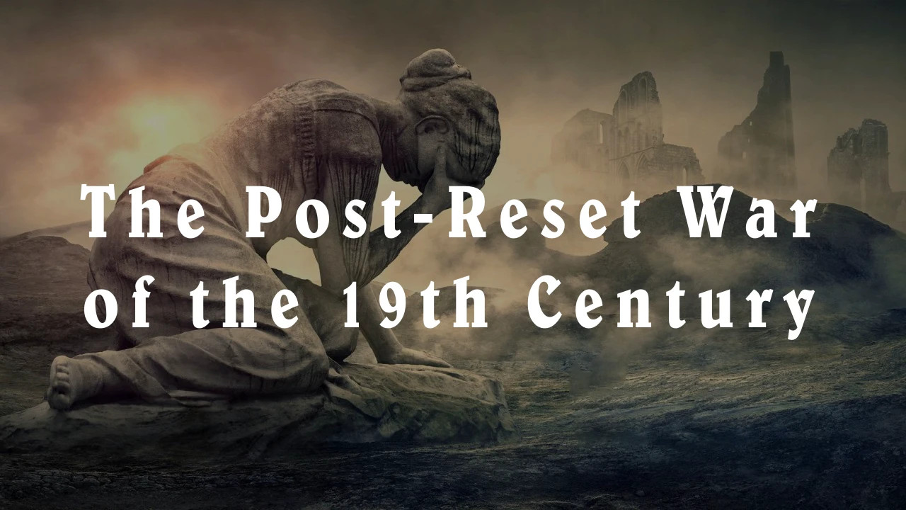 The Post-Reset War of the 19th Century