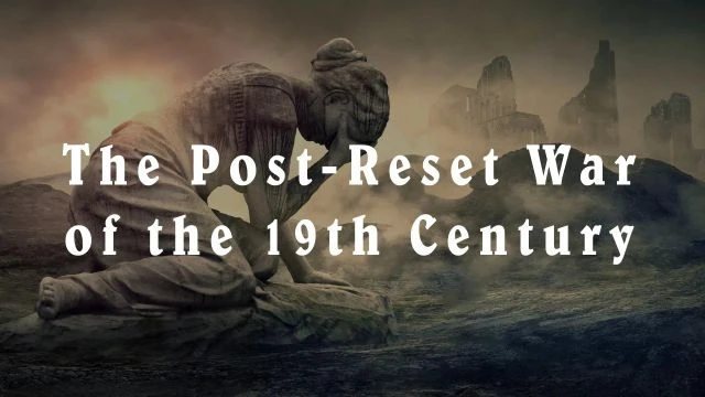 The Post-Reset War of the 19th Century