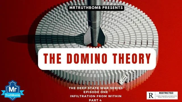 THE DOMINO THEORY - INFILTRATION FROM WITHIN - PART 4
