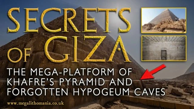 Secrets of Giza | The Mega-Platform of Khafre's Pyramid & Forgotten Hypogeum Caves | Megalithomania