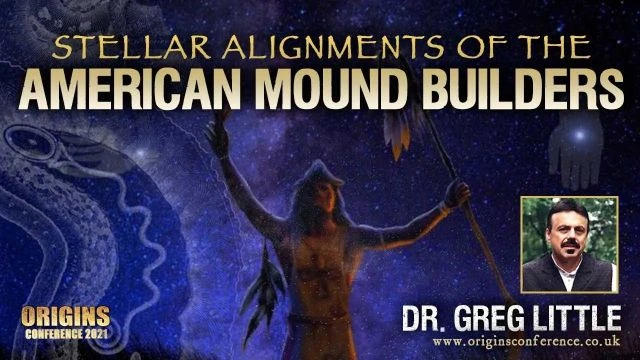 Stellar Alignments of the Ancient American Mound Builders | Dr. Greg Little | Origins Conference