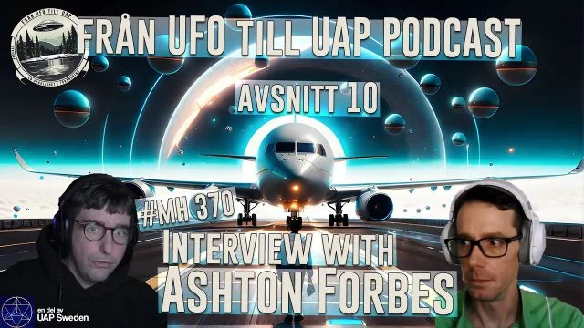 Brand new interview with Ashton Forbes the man behind the unraveling of MH 370