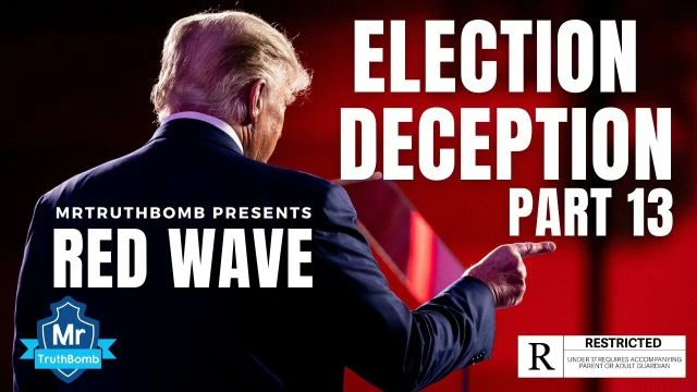RED WAVE - Election Deception Part 13 - A MrTruthBomb Film