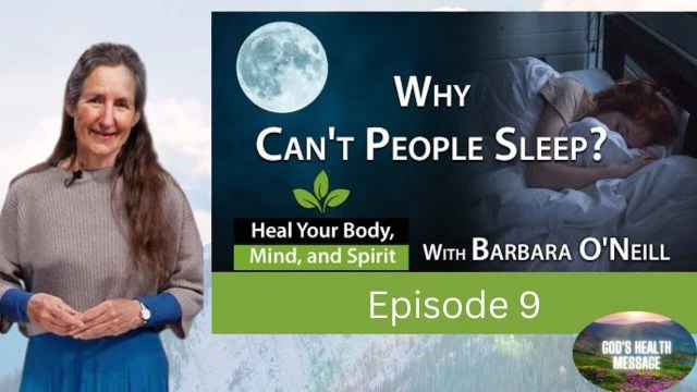 Barbara ONeill: (9/13) Heal Your Body, Mind And Spirit- Why Cant I Sleep? | Insomnia